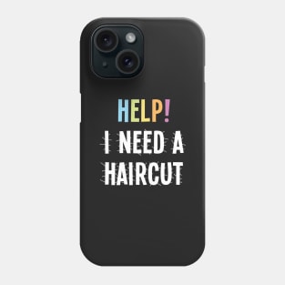 Help! I Need a Haircut Phone Case