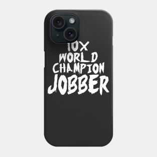 10x World Champion Jobber Phone Case