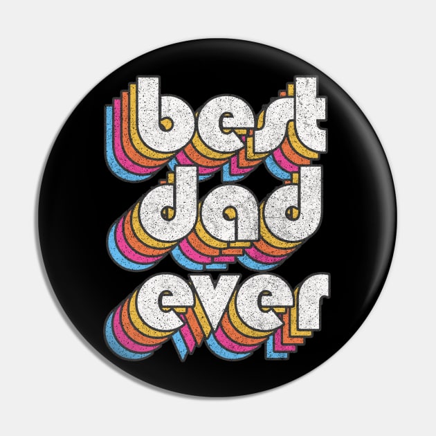 Best Dad Ever! Retro Faded-Style Typography Design Pin by DankFutura