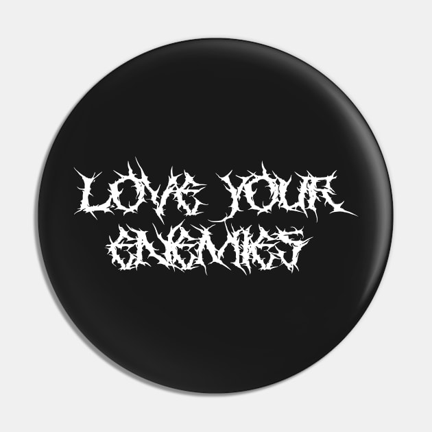 Love Your Enemies Metal Hardcore Punk Pin by thecamphillips