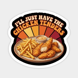 I'll Just Have The Chicken Tenders Food Lover Gift Magnet