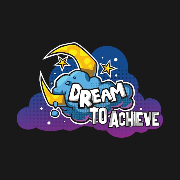 Dream To Achieve Creative Colorful Funny Design by Stylomart