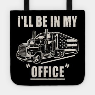 I'll Be In My Office Truck Driver Trucker Tote