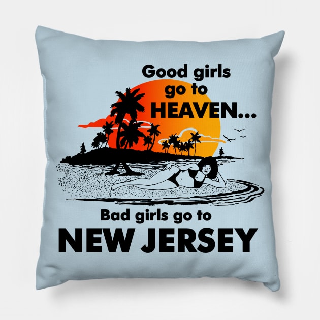 Bad Girls Go to New Jersey Pillow by TroubleMuffin