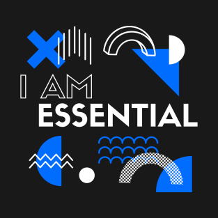 I AM ESSENTIAL T-Shirt