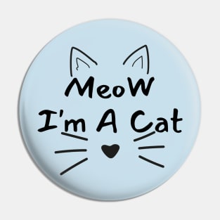 Meow I'm A Cat Pin