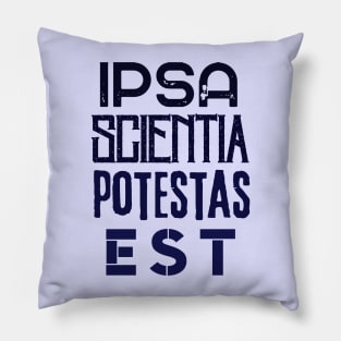 Francis Bacon latin quote: Ipsa Scientia Potestas Est (Knowledge itself is power) Pillow