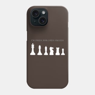 Chess Slogan - Dress for Chess 1 Phone Case