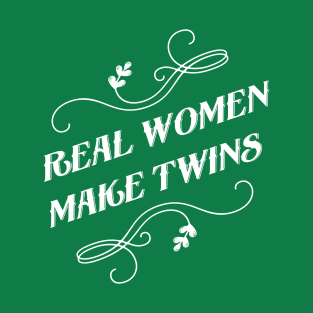 Real women make twins T-Shirt