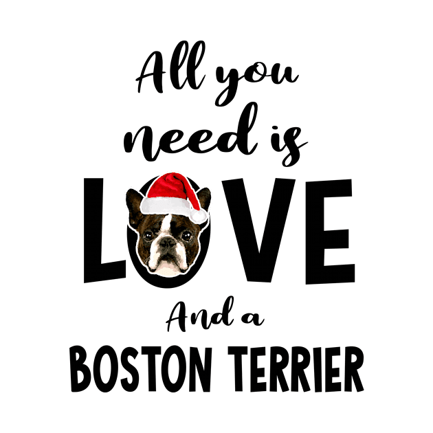 All you need is love and a Boston Terrier Christmas by The New Normal Apparel