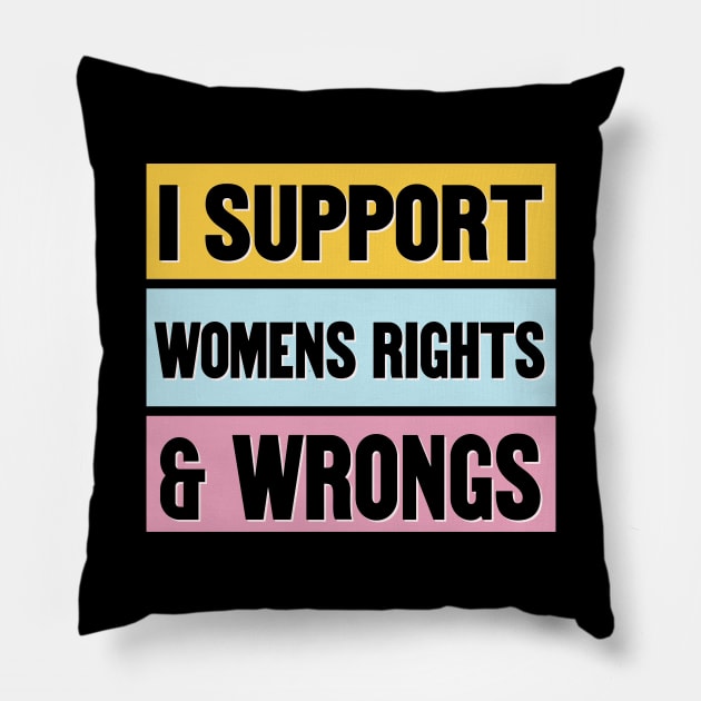 Proud Supporter Of Womens Rights And Wrongs - Funny Feminism Pillow by Football from the Left