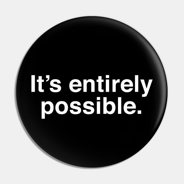 It's Entirely Possible - Funny Rogan Meme Pin by InformationRetrieval