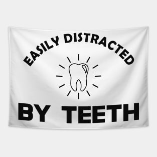 Dentist - Easily distracted by teeth Tapestry