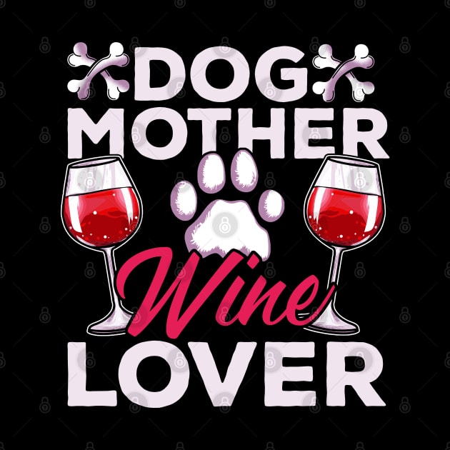 Dog Mother Wine Lover by E