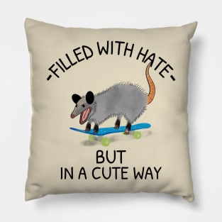 Filled With Hate, But In A Cute Way Opossum Pillow