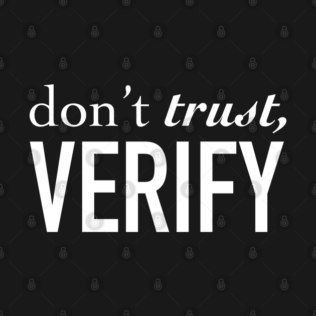 Don’t Trust, Verify by StickSicky