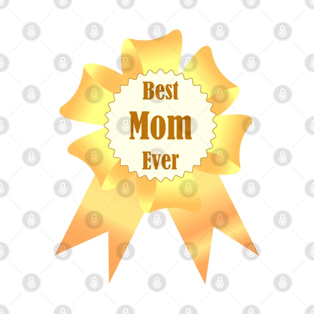 Best mom ever Golden winner award ribbon by Cute-Design