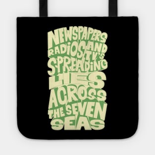 Newspapers, radios and Tv´s spreading lies across the seven seas. Tote