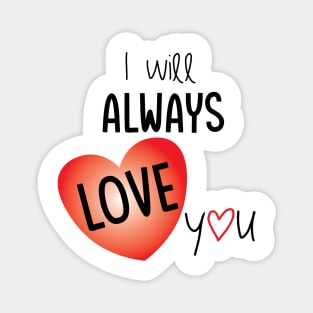 I will always love you - love illustration Magnet