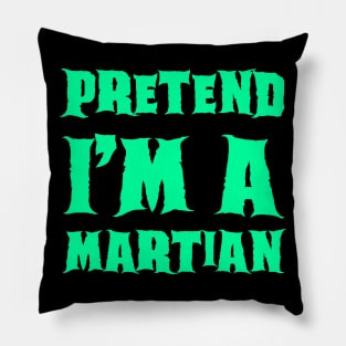 Pretend I'm a Martian - Lazy Costume Pillow