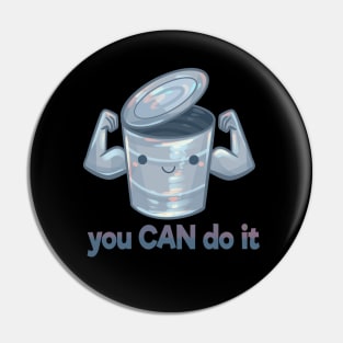 "You Can Do It" Motivational Can Pin