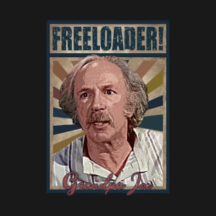 Grandpa Joe is the OG Freeloader! T-Shirt