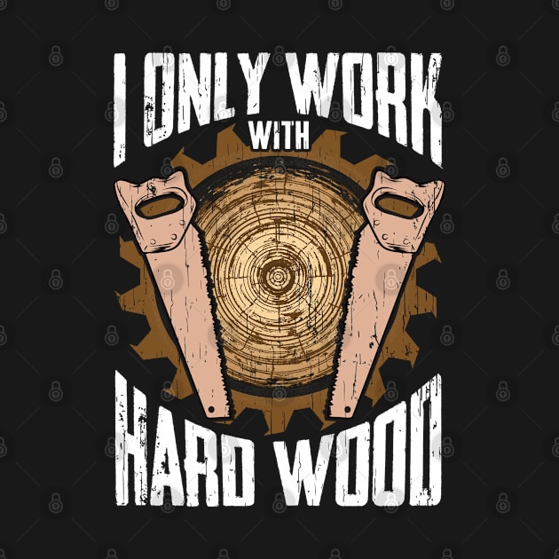 Funny Woodworking Men Tools Gift Idea. I Work With Hard Wood by phoxydesign