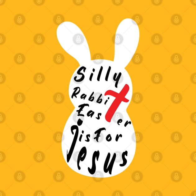 Silly Rabbit Easter is for Jesus, happy easter day funny gift, easter bunny by artspot