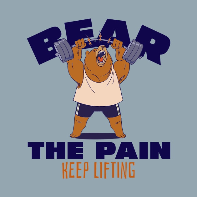 BEAR THE PAIN, KEEP LIFTING by Thom ^_^