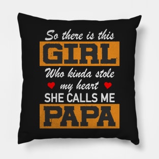 Girl Stole My Heart Calls Me Papa Father Daughter Pillow