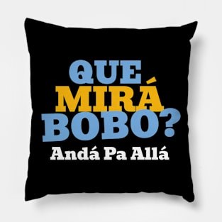 Que Mirá Bobo, Andá Pa Allá Argentina Worldcup 2022 Pillow