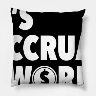 It's Accrual World Funny Accountant CPA Gift Pillow