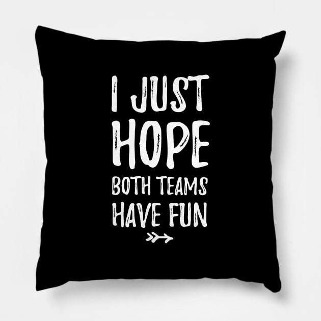 I just hope both teams have fun Pillow by captainmood