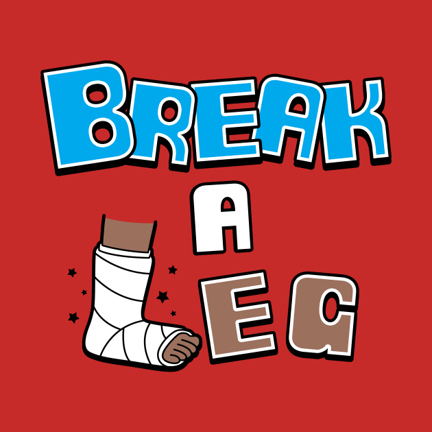 Break A Leg Funny Literal Advice Idiomatic Expression Meme by Originals By Boggs