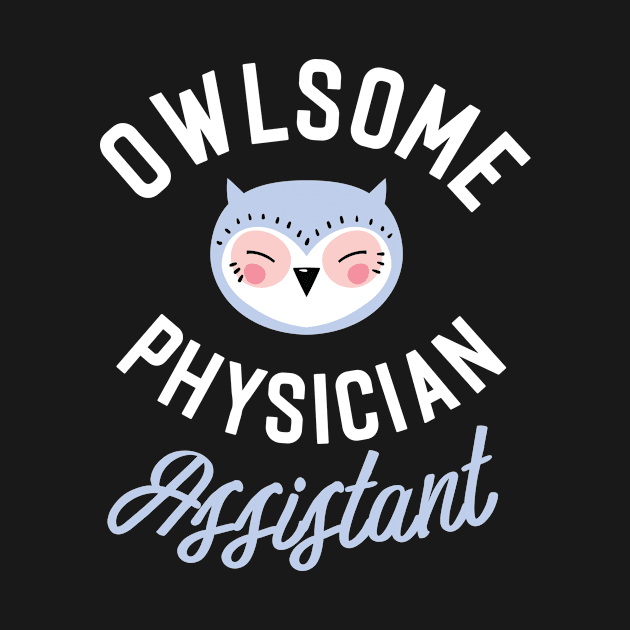 Owlsome Physician Assistant Pun - Funny Gift Idea by BetterManufaktur