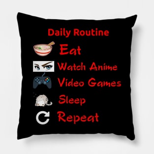 Eat, Watch Anime, Play Video Games, Sleep, Repeat- Geek Routine Shirt Pillow