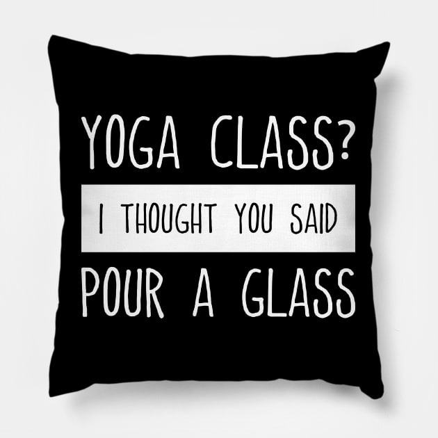 Yoga Class Pour a Glass - White Pillow by Mandegraph
