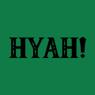 Hyah! T-Shirt