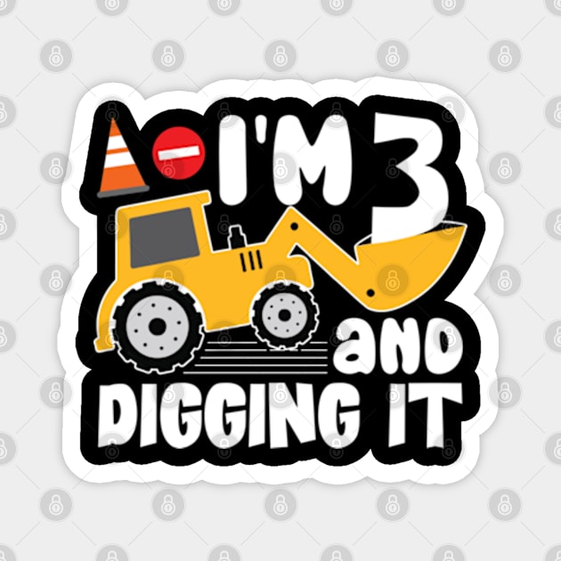 I'm 3 and Digging It Construction Excavator Magnet by RiseInspired