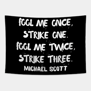 Fool me once, strike one..Micheal scott Tapestry