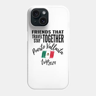 Friends That Travel Together Puerto Vallarta Group Trip 2024 Mexico Vacation Fun Matching Design Phone Case