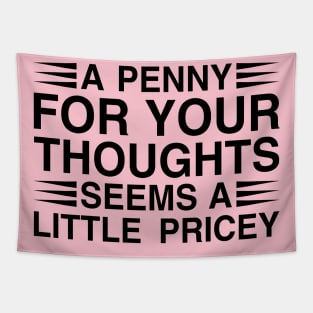 A Penny For Your Thoughts Seems A Little Pricey Tapestry