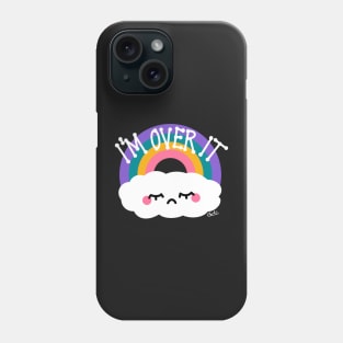 I’m Over It - cute sad over it rainbow Phone Case