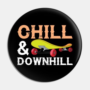 Chill And Downhill - Skateboard Pin