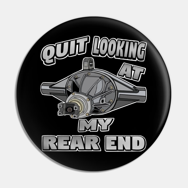 Quit looking at my rear end! Gearhead Pin by Ugga Dugga Designs