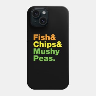 Fish & Chips & Mushy Peas. Phone Case