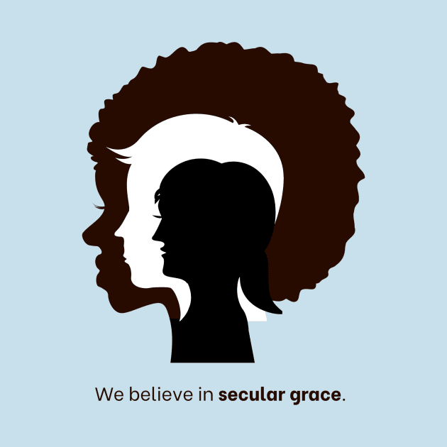 We Believe In Secular Grace by Graceful Atheist Podcast