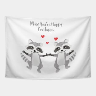 Happy Raccoon Couple - When you are happy I am happy - Happy Valentines Day Tapestry