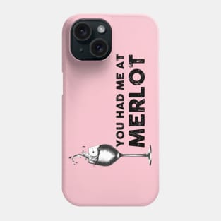 You Had Me At Merlot Phone Case