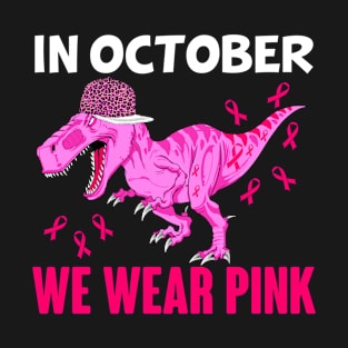 In October We Wear Pink Breast Cancer Trex Dino Kids Toddler T-Shirt